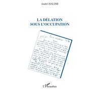 La délation sous l'occupation - André Halimi - L'harmattan - broché - Etude