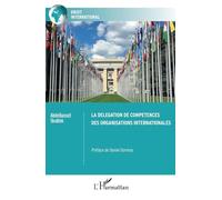 La délégation de compétences des organisations internationales
