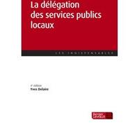 La délégation des services publics locaux (4e éd.) Yves Delaire (Auteur)
