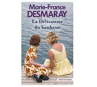 La Délicatesse du bonheur T3: Les Amants de la Rivière-Rouge, tome 3 (3)