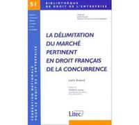 La delimitation du marche pertinent en droit francais de la concurrence CDE CENTRE DROIT ENTREPRISE (Auteur)