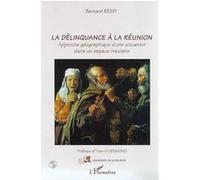 La delinquance a la reunion Approche géographique d'une situation dans un espace insulaire - Bernard Remy - L'harmattan - broché - Livre