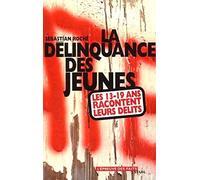 La Délinquance des jeunes : Les 13-19 ans racontent leurs délits