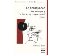 La Délinquance des mineurs : L'Enfant, le psychologue, le droit.2e Edition Actualisée et Augmentée