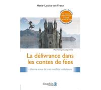 La délivrance dans les contes de fées Libérez-vous de vos conflits intérieurs - Marie-Louise Von Franz - Dauphin Editions Du - broché - Essai