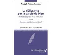 La délivrance par la parole de Dieu Awouh Firmin Kouadio (Auteur)