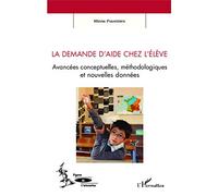 La demande d'aide chez l'élève: Avancées conceptuelles, méthodologiques et nouvelles données