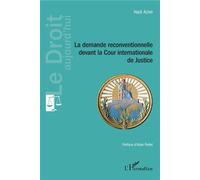 La demande reconventionnelle devant la Cour internationale de Justice - Hadi Azari - L'harmattan - broché - Etude