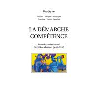 La démarche compétence Dernière crise, non ! dernière chance, peut-être ! - Guy Jayne - Books On Demand - broché - Etude