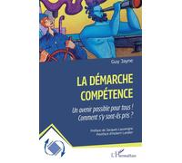 La démarche compétence Un avenir possible pour tous ! Comment s’ y sont-ils pris ? - Guy Jayne - L'harmattan - broché - Etude