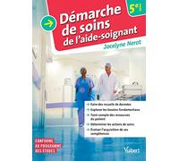 La démarche de soins de l'aide-soignant: Recueil de données - Besoins fondamentaux - Actions de soins
