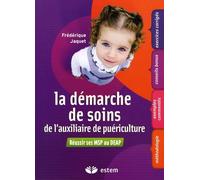 La démarche de soins de l'auxiliaire de puériculture: Réussir ses MSP au DEAP