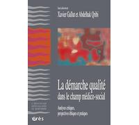 La démarche qualité dans la champ médico-social Michel Chauvière (Préface), Xavier Gallut (Direction), Abdelhak Qribi (Direction), GALLUT XAVIER/QRIBI ABDELHAK (Auteur)