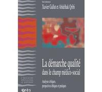 La Démarche-Qualité Dans Le Champ Médico-Social - Analyses Critiques, Perspectives Éthiques Et Pratiques
