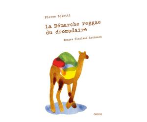 La démarche reggae du dromadaire - Pierre Soletti - Cheyne Eds - broché - Poésie