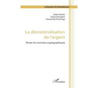 La Dématérialisation De L'argent - Penser Les Monnaies Cryptographiques