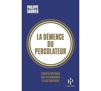 La Démence Du Percolateur - Courtes Rêveries Sur Les Machines Et Les Émotions