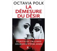 Octavia Polk – La Démesure du désir – Roman – Broché