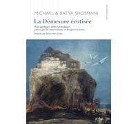 La Démesure érotisée Sur quelques défis techniques posés par le narcissisme et les perversions - Shoshani Batya - D'ithaque Eds - broché - Essai