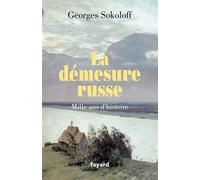 La démesure russe.Mille ans d'histoire - Georges Sokoloff - Fayard - broché - Essai