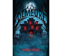 La demeure - Bérard Thibault - Bayard Jeunesse - broché - Roman adolescent