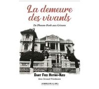 La Demeure Des Vivants - De Phnom-Penh Aux Grisons
