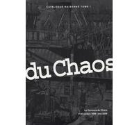 La Demeure du Chaos, 9 décembre 1999 - mai 2006: Catalogue raisonné Tome 1