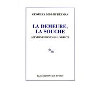 La demeure la souche : apparentements de l'artiste - appartements de l'artiste - Georges Didi-Huberman - Minuit - Livre