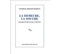 La demeure la souche : apparentements de l'artiste Georges Didi-Huberman (Auteur)