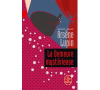 La Demeure mystérieuse - Arsène Lupin - Maurice Leblanc - Lgf - Livre