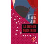 La Demeure mystérieuse Maurice Leblanc (Auteur)