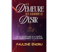 LA DEMEURE QUI ALIMENTE LE DÉSIR: DE LA QUIÉTUDE À LA QUÊTE DU CHEMINEMENT À LA GLOIRE