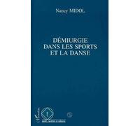 Démiurgie dans les sports et la danse - conscience traditionnelle moderne et postmoderne - Nancy Midol - L'harmattan - Livre