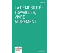 La démobilité: travailler, vivre autrement