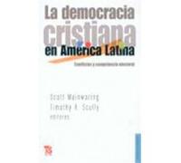 La Democracia Cristiana En América Latina : Conflictos Y Competencias Electorales - [Livre en VO] Mainwaring, Scott (Auteur)