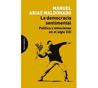 La democracia sentimental: Política y emociones en el siglo XXI