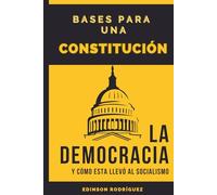 LA DEMOCRACIA Y CÓMO ESTA LLEVÓ AL SOCIALISMO Y BASES PARA UNA CONSTITUCIÓN