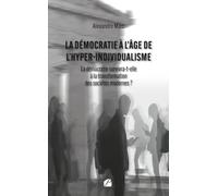 La démocratie à l’âge de l’hyper-individualisme: La démocratie survivra-t-elle à la transformation des sociétés modernes ?
