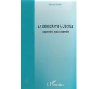 La democratie a l'ecole Apprendre, mais ensemble - Hervé Cellier - L'harmattan - broché - Etude