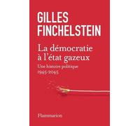 La démocratie à l'état gazeux: Une histoire politique 1945-2025