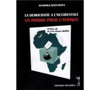 La démocratie à l'occidentale: un poison pour l'Afrique Agamaka Baza-Mata (Auteur)