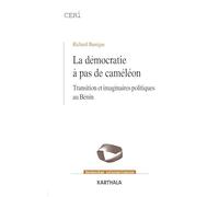 La Démocratie à pas de caméléon : Transition et Imaginaires politiques au Bénin