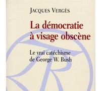 La démocratie à visage obscène Jacques Vergès (Auteur)