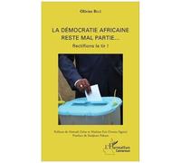 La démocratie africaine reste mal partie... Rectifions le tir ! - Olivier Bilé - L'harmattan - broché - Etude