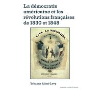 La democratie américaine et les révolutions françaises de 1830 et 1848