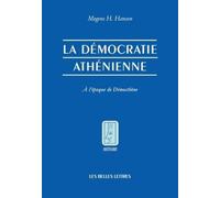 La Démocratie Athénienne À L'époque De Démosthène - Structure, Principes Et Idéologie