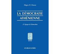 La Démocratie athénienne à l'époque de Démosthène: Structure, principes et idéologie.