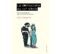 La démocratie au XXIe siècle Manuel d'autodéfense face à la montée du fascisme - Albin Wagener - Du Detour - broché - Essai