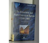 La Democratie Aux Etats-Unis Et En Europe De 1918 A 1989. Textes Et Documents