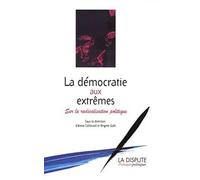 La démocratie aux extrêmes: Sur la radicalisation politique